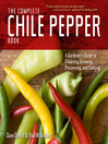 The Complete Chile Pepper Book (eBook): A Gardener's Guide to Choosing, Growing, Preserving, and Cooking